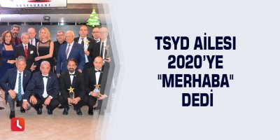 TSYD Ailesi 2020’ye "Merhaba" dedi