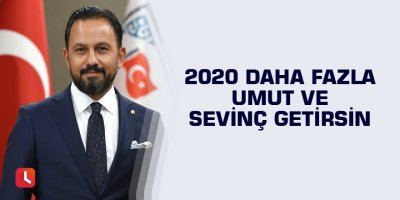 Uludağ: 2020 daha fazla umut ve sevinç getirsin