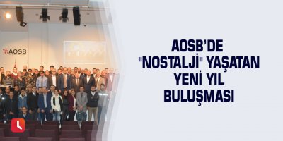 AOSB’de "Nostalji" yaşatan yeni yıl buluşması