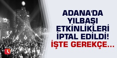 Adana'da yılbaşı etkinlikleri iptal edildi!