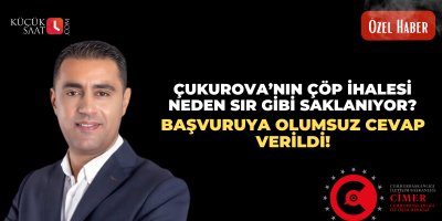 Çukurova’nın Çöp İhalesi Neden Sır Gibi Saklanıyor! Başvuruya Olumsuz Cevap Verildi!