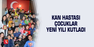 Kan hastası çocuklar yeni yılı kutladı