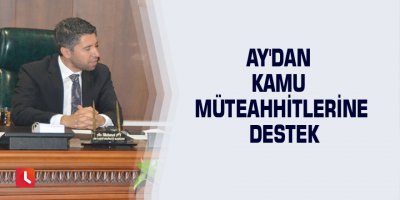 Ay'dan kamu müteahhitlerine destek