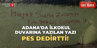 Adana'da İlkokul duvarına yazılan yazı pes dedirtti!