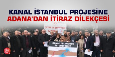 Kanal İstanbul projesine Adana’dan itiraz dilekçesi