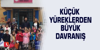 Küçük yüreklerden büyük davranış