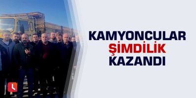 Kamyoncular kazandı
