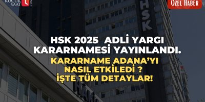 HSK 2025 Adli Yargı Kararnamesi yayınlandı. Kararname Adana’yı nasıl etkiledi ? İşte tüm detaylar!
