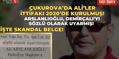 Çukurova’da ALİ’ler İttifakı 2020’de kurulmuş Arslanlıoğlu, Demirçalı’yı sözlü olarak uyarmış! İşte Skandal Belge!