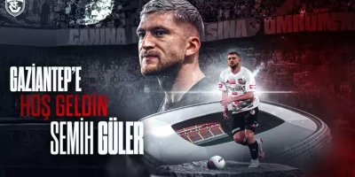 Semih Güler, Gaziantep FK'ya imza attı!