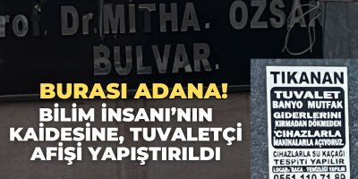Burası Adana! Bilim İnsanı'nın kaidesine tuvaletçi afişi yapıştırıldı