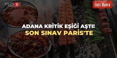 Adana kritik eşiği aştı! Son sınav Paris'te