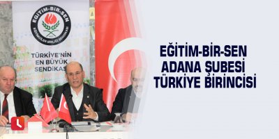 Eğitim-Bir-Sen Adana Şubesi Türkiye birincisi