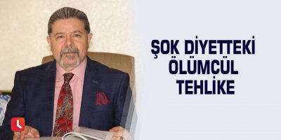Şok diyetteki ölümcül tehlike