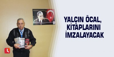 Yalçın Öcal, kitaplarını imzalayacak