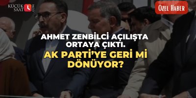 Ahmet Zenbilci açılışta ortaya çıktı. Ak Parti’ye geri mi dönüyor
