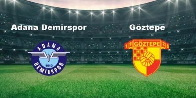 Adana Demirspor - Göztepe Maçı Ne Zaman? Saat Kaçta ve Hangi Kanalda?