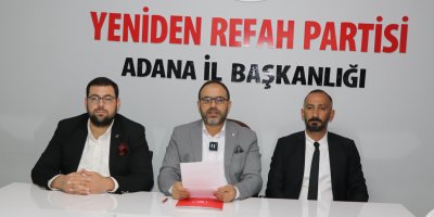 Yeniden Refah Adana İl Başkanlığı’ndan Hükümete Sert Çıkış