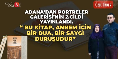Adana’dan Portreler Galerisi’nin 2. cildi yayınlandı. Taner Talaş; “ Bu kitap, ANNEM için bir dua, bir saygı duruşudur”