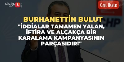''İddialar tamamen yalan, iftira ve alçakça bir karalama kampanyasının parçasıdır!''