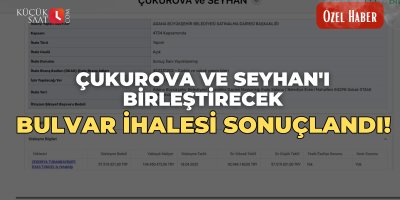 Çukurova ve Seyhan'ı birleştirecek bulvar ihalesi sonuçlandı!