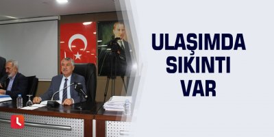 Ulaşımda sıkıntı var