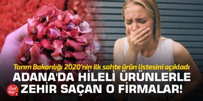 Adana'da hileli ürünlerle zehir saçan o firmalar!