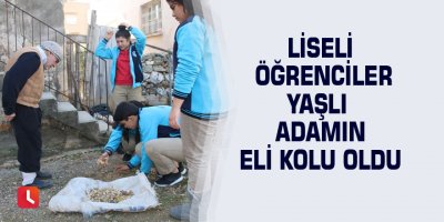 Liseli öğrenciler yaşlı adamın eli kolu oldu