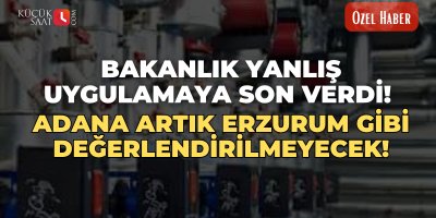 Bakanlık yanlış uygulamaya son verdi! Adana artık Erzurum gibi değerlendirilmeyecek!
