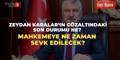 Zeydan Karalar‘ın gözaltındaki son durumu ne? Mahkemeye ne zaman sevk edilecek?