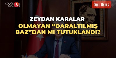 Zeydan Karalar olmayan “daraltılmış baz”dan mı tutuklandı?
