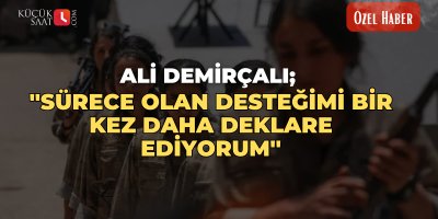 Ali Demirçalı; ''Sürece olan desteğimi bir kez daha deklare ediyorum''