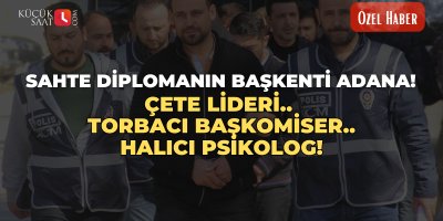 Sahte diplomanın başkenti Adana! Çete lideri.. Torbacı Başkomiser.. Halıcı Psikolog!