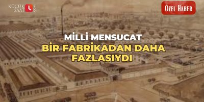 Milli Mensucat, bir fabrikadan daha fazlasıydı