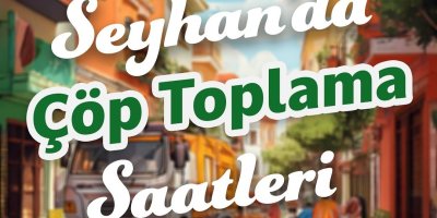 Seyhan Belediyesi, çöp toplama saatlerini duyurdu