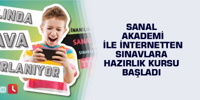 Sanal Akademi ile internetten sınavlara hazırlık kursu başladı