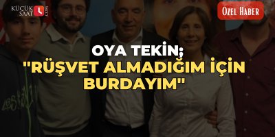 Oya Tekin ''Rüşvet almadığım için burdayım''