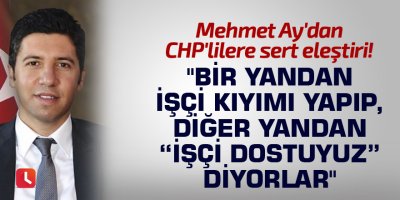 "Bir yandan işçi kıyımı yapıp, diğer yandan “işçi dostuyuz” diyorlar"