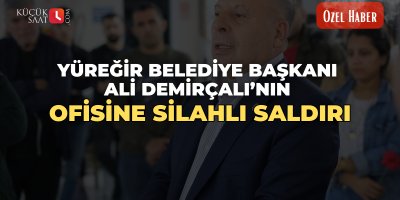 Yüreğir Belediye Başkanı Ali Demirçalı’nın ofisine silahlı saldırı