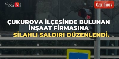 Çukurova ilçesinde bulunan İnşaat firmasına silahlı saldırı düzenlendi.