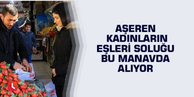 Aşeren kadınların eşleri soluğu bu manavda alıyor