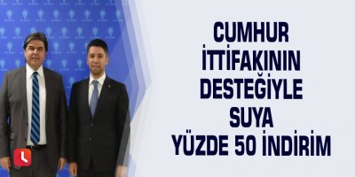 Cumhur İttifakının desteğiyle suya yüzde 50 indirim