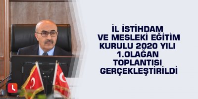 İl İstihdam ve Mesleki Eğitim Kurulu 2020 Yılı 1.Olağan Toplantısı Gerçekleştirildi