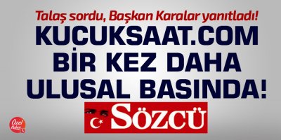 Kucuksaat.com bir kez daha ulusal basında!
