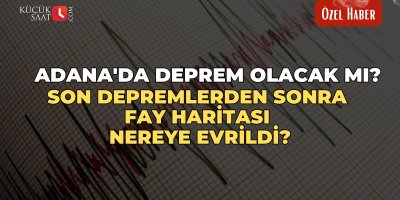 Adana'da deprem olacak mı? Son depremlerden sonra fay haritası nereye evrildi?
