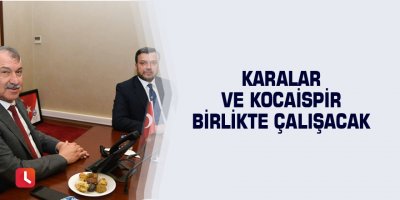 Karalar ve Kocaispir birlikte çalışacak