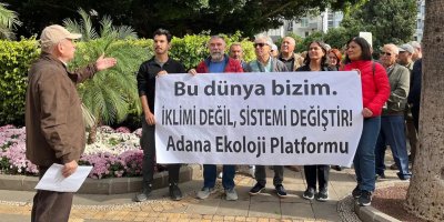 Adana’da COP 30 için iklim eylemi: “İklimi değil sistemi değiştir!”