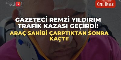 Gazeteci Remzi Yıldırım trafik kazası geçirdi! Araç sahibi çarptıktan sonra kaçtı!