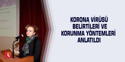 Korona virüsü belirtileri ve korunma yöntemleri anlatıldı