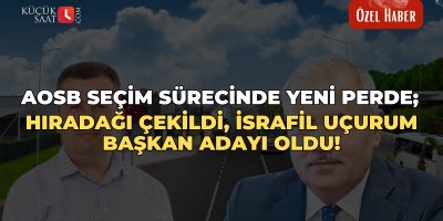 AOSB seçim sürecinde yeni perde; Hiradağı çekildi, İsrafil Uçurum başkan adayı oldu!